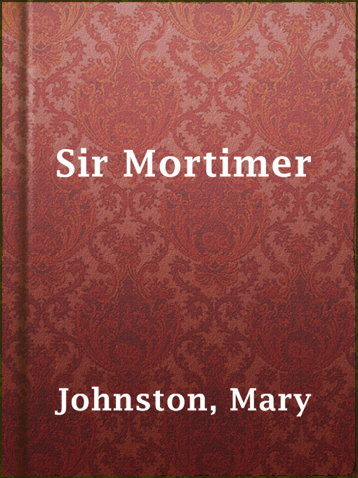 Title details for Sir Mortimer by Mary Johnston - Available